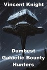 Dumbest Galactic Bounty Hunters - Vincent Knight - 9798231087853