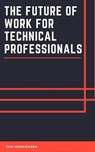 The Future of Work for Technical Professionals - Tom Henricksen - 9798231088188