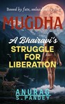 Mugdha: A Bhairavi's Struggle for Liberation - Anurag Pandey - 9798231090501