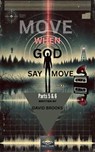 Move When God Say Move Parts 5 & 6 - David J. Brooks - 9798231096305
