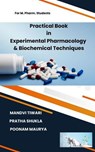 Practical Book in Experimantal Pharmacology and Biochemical Techniques - Mrs. Mandavi Tiwari ; Mrs. Pratha Shukla ; Dr. Poonam Maurya ; Mr. Raj Keshwar Prasad - 9798231106660