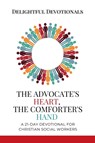 The Advocate's Heart, The Comforter's Hand - Delightful Devotionals - 9798231110636