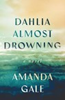 Dahlia Almost Drowning - Amanda Gale - 9798231110834
