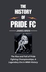 The History of Pride FC - James Bren - 9798231114832