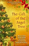 The Gift of the Angel Tree - Catholic Teen Books - 9798231114870