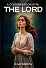 A Conversation With The Lord - G. Mendoza - 9798231148295