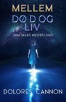 Mellem Død og Liv: - Dolores Cannon - 9798231151363