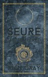 Seure the Tempered - Rien Gray - 9798231158010