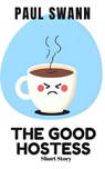 The Good Hostess - Paul Swann - 9798231171552