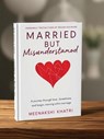Married But Misunderstood: A journey through love, loneliness, and longing within marriage - Meenakshi Khatri - 9798231176779