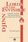 Djinn - Lords of the Invisible - History, Power, and Mysteries of the Race of Fire - Victor Hale - 9798231178728