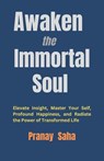 Awaken the Immortal Soul - Pranay Saha - 9798231183470