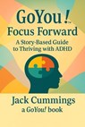 GoYou! Focus Forward - Jack Cummings - 9798231184385