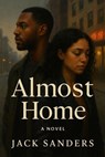 Almost Home - jack sanders - 9798231184491