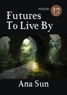 Futures to Live By - Ian Whates - 9798231187812
