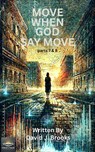 Move When God Say Move Parts 7 and 8 - David J. Brooks - 9798231197064