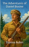 The Adventures od Daniel Boone - Dianna Aubin - 9798231200870