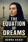 The Equation of Dreams : The Maryam Mirzakhani Story - Borna Ahadi - 9798231201846