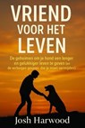 Vriend voor het Leven: De geheimen om je hond een langer en gelukkiger leven te geven - Josh Harwood - 9798231208470