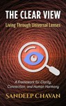 The Clear View: Living Through Universal Lenses - Sandeep Chavan - 9798231217465