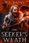 The Seeker's Wrath - P. S. Davis - 9798231221554