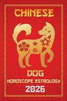 Dog Chinese Horoscope 2026 - Sienna Zhou - 9798231224289