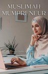 Muslimah Mumpreneur - Sarah Gulfraz - 9798231227594