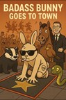 Badass Bunny Goes to Town - Michael J. Jones - 9798231232208