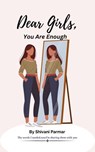 Dear Girls, You Are Enough - Shivani parmar - 9798231232437