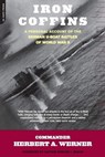 Iron Coffins: A Personal Account Of The German U-boat Battles Of World War II - Herbert A. Werner - 9798231233366