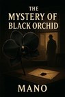 The Mystery of Black Orchid - mano - 9798231236077