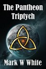 The Pantheon Triptych - Mark W White - 9798231240258