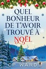 Quel bonheur de t’avoir trouvé à Noël - CP Ward - 9798231242559