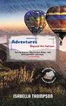 Adventures Beyond the Horizon: Daring Quests, Mysterious Maps, and Unforgettable Journeys - Isabella Thompson - 9798231248131