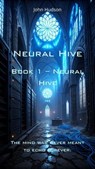 Neural Hive - John Hudson - 9798231257225