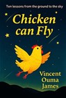 Chicken can Fly - Vincent James - 9798231270514