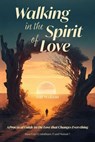 Walking in the Spirit of Love - Bill Wylson - 9798231272938