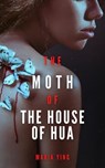 The Moth of the House of Hua - Maria Ying - 9798231277315