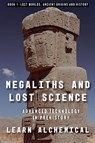 Megaliths and Lost Science - Learn Alchemical - 9798231282401