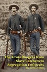 The Texas Rangers from Slave Catchers to Segregation Enforcers - James Fintan - 9798231287680