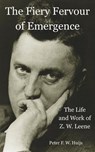 The Fiery Fervour of Emergence - The Life and Work of Zwier Willem Leene - Peter F. W. Huijs - 9798231292950