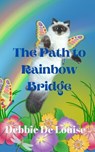 The Path To Rainbow Bridge - Debbie De Louise - 9798231298693