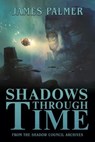 Shadows Through Time - James Palmer - 9798231308026