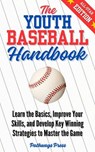 The Youth Baseball Handbook: Learn the Basics, Improve Your Skills, and Develop Key Winning Strategies to Master the Game - Pathways Press - 9798231312979