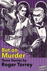 Bet On Murder – Three Stories by Roger Torrey - Roger Torrey ; Pulp Fiction Book Store - 9798231316113