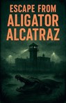 Escape from Aligator Alcatraz - Anthony Bailey - 9798231347551