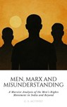 Men, Marx, and Misunderstanding: A Marxist Analysis of the Men’s Rights Movement in India and Beyond - Joy Bose - 9798231353187
