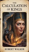 The Calculation of Kings - Robert Walker - 9798231365210