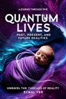 Quantum Lives : Past, Present and Future Realities - Ecnal Ver - 9798231365814