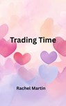 Trading Time - Rachel Martin - 9798231368587